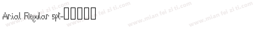 Arial Regular 5pt字体转换